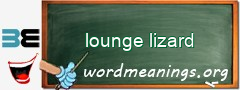 WordMeaning blackboard for lounge lizard